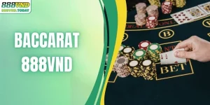 Baccarat 888VND - Cách Chơi & Các Biến Thể Mới Lạ