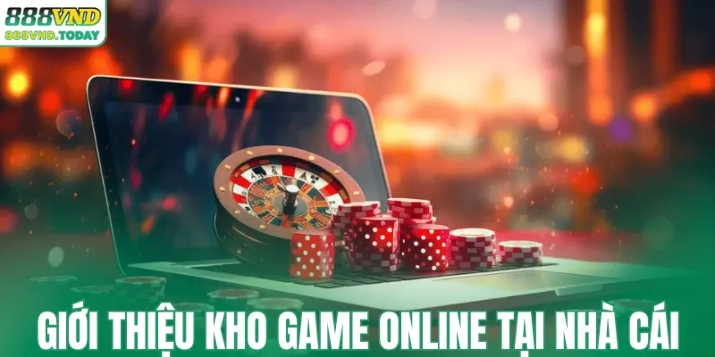 Giới thiệu kho game online tại nhà cái