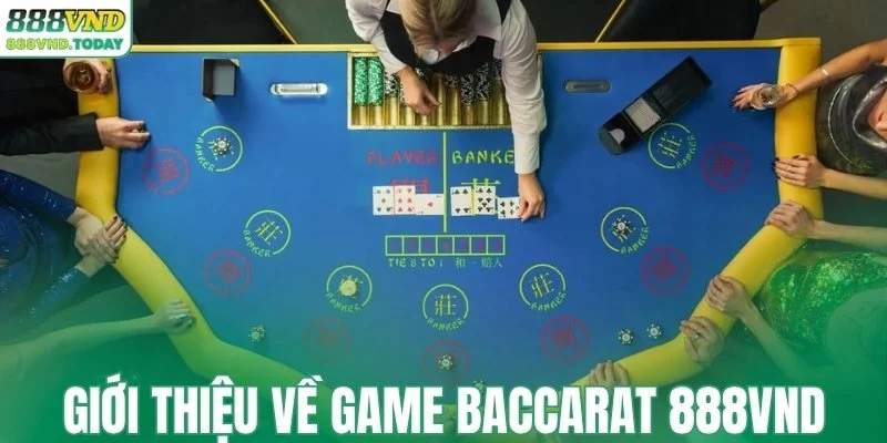 Giới thiệu về game baccarat 888VND