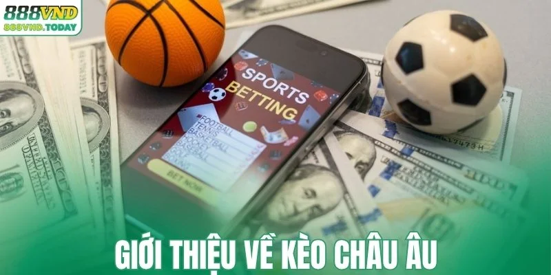 Giới thiệu về kèo châu Âu