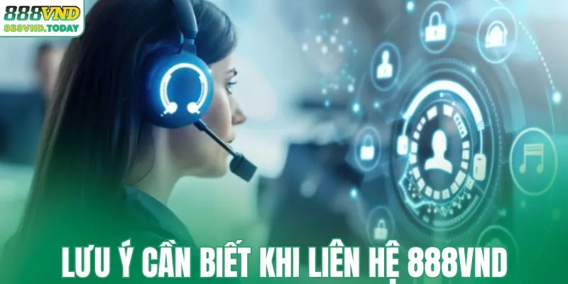 Lưu ý cần biết khi liên hệ 888VND