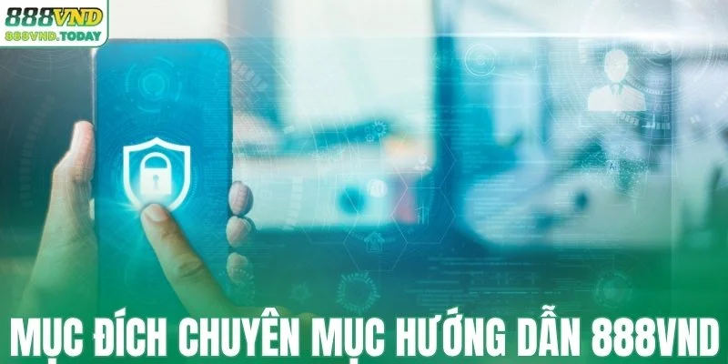 Mục đích của chuyên mục hướng dẫn 888VND