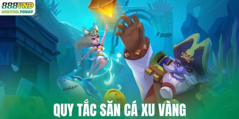 Quy tắc nên nhớ khi săn cá xu vàng