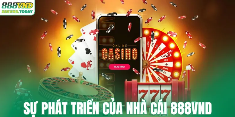 Sự phát triển của nhà cái 888VND