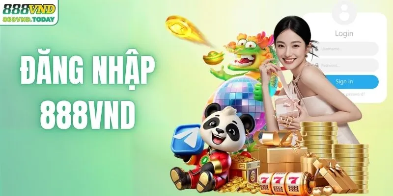 Đăng Nhập 888VND - Cách Vào Tài Khoản Không Bị Lỗi