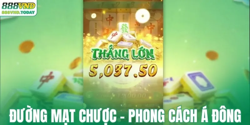 Đường Mạt Chược - Slot game phong cách Á Đông