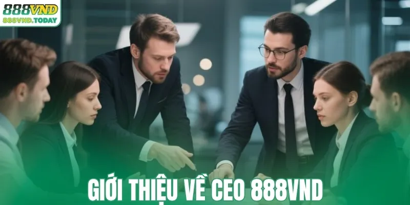 Giới thiệu về CEO 888VND