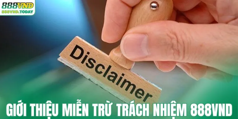 Giới thiệu về miễn trừ trách nhiệm 888VND
