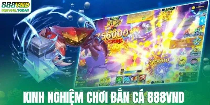 Kinh nghiệm chơi bắn cá 888VND thắng lớn