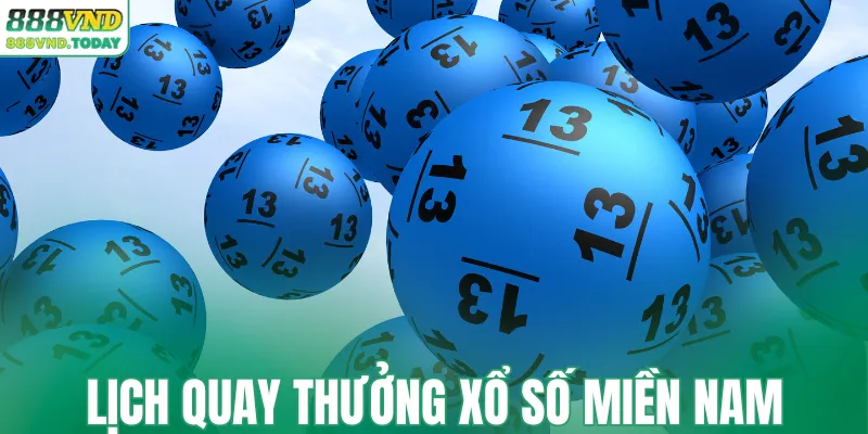 Lịch quay thưởng xổ số miền Nam