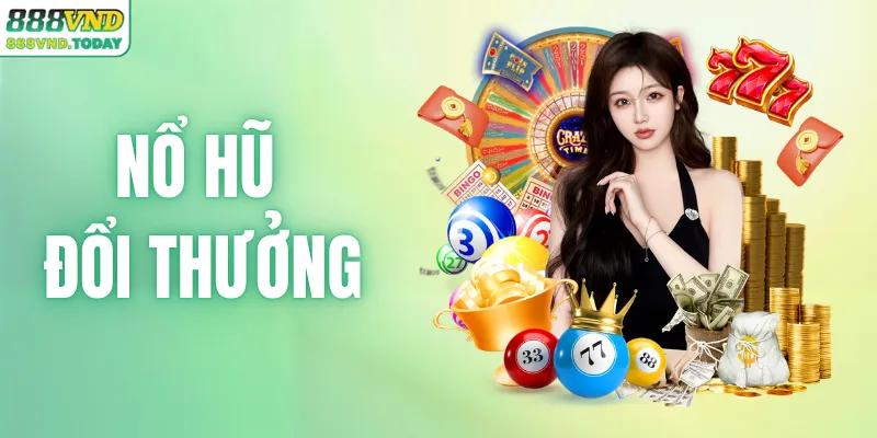 Nổ Hũ Đổi Thưởng 24h - Những Mẹo Lật Kèo Phút Chót