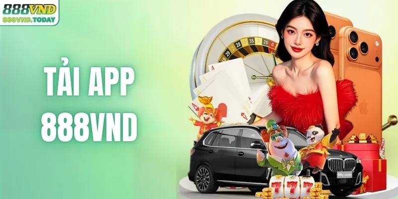 Tải App 888VND - Các Bước Cài Đặt Cho Android Và iOS