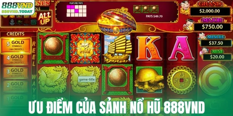 Ưu điểm của sảnh nổ hũ 888VND